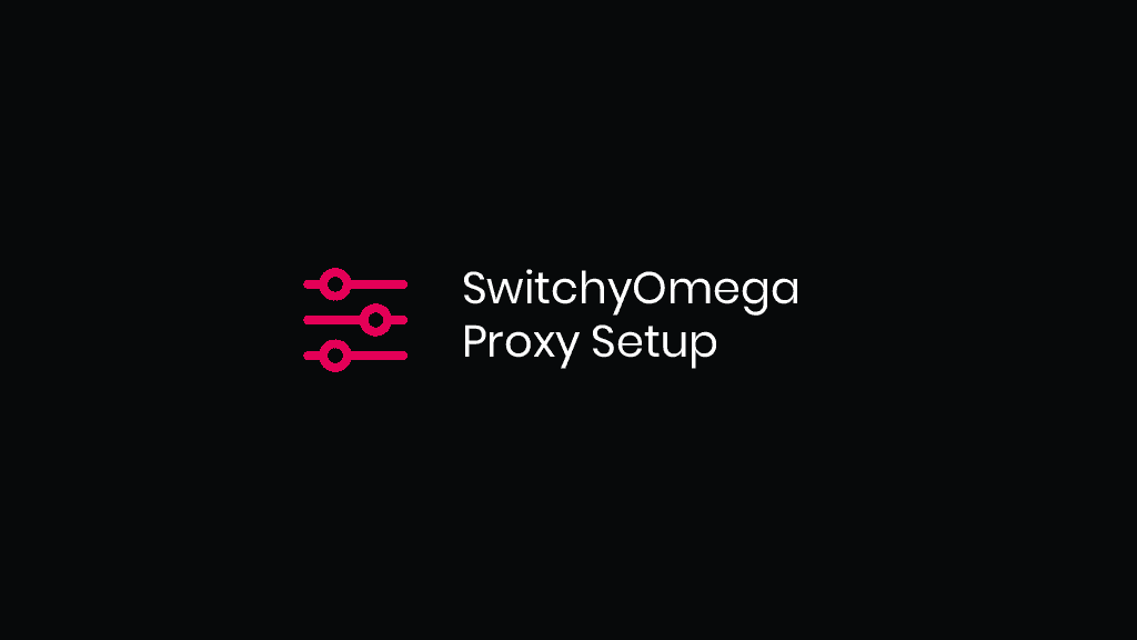 How To Configure Proxies With SwitchyOmega