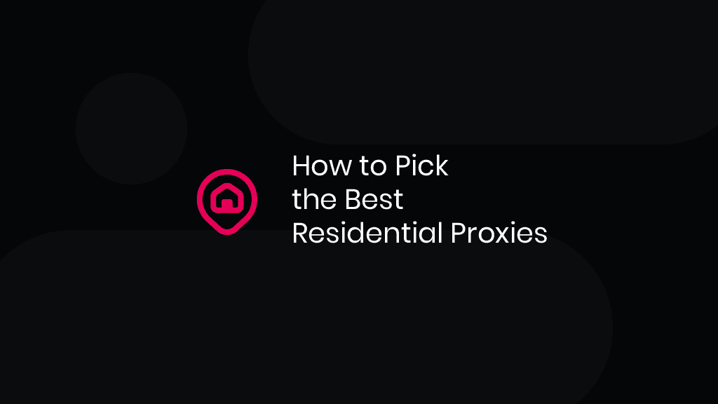 How-to-Pick-the-Best-Residential-Proxies-01.png