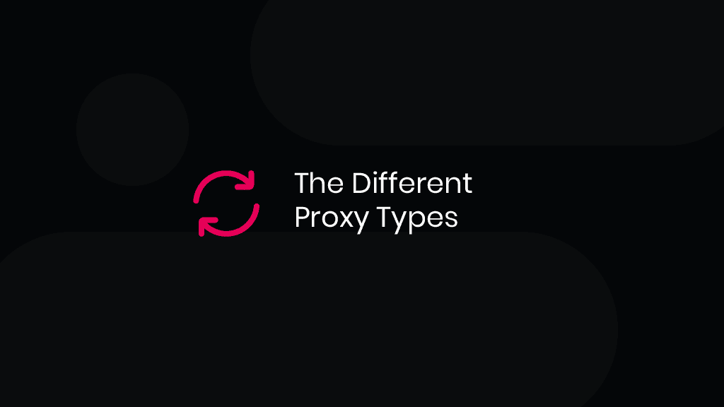 The Different Proxy Types