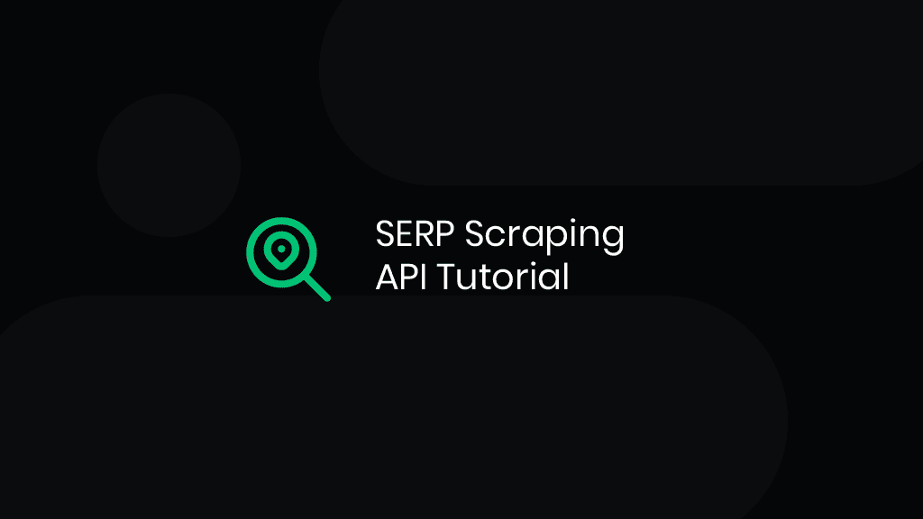 how-to-get-data-from-search-engines-serp-scraping-api-tutorial-01.png
